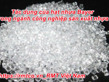 6 Tính năng nổi bật nhất của Hạt nhựa Bayer bạn nên biết