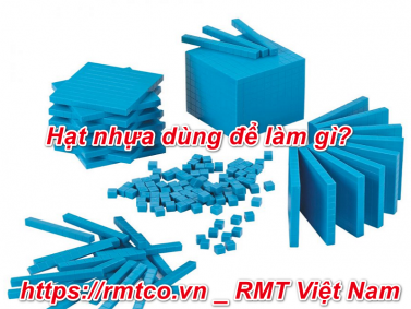 Hạt Nhựa Dùng Để Làm gì? Vài trò và tác dụng của các hạt nhựa