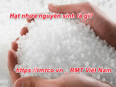 Top 7 Hạt nhựa nguyên sinh bán chạy nhất thị trường 2019