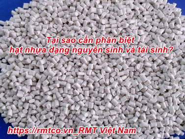 Cách Phân biệt Hạt Nhựa Dạng Nguyên Sinh và Tái Sinh đơn giản nhất
