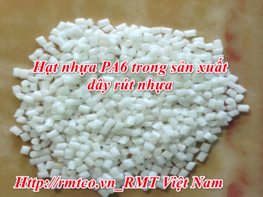 4 Ưu điểm nổi bật của Hạt Nhựa PA6 Trong Sản Xuất Dây rút nhựa