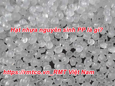 Hạt Nhựa Nguyên Sinh PP là gì? 5 Đặc tính nổi bật của Hạt Nhựa PP