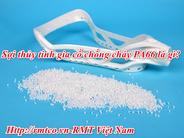 Sợi thủy tinh gia cố Chống Cháy PA66 với 9 Ưu điểm nổi bật