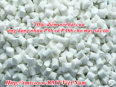Ứng dụng Nhựa PA6 và PA66 Cho máy sấy tóc qua 7 Đăc điểm