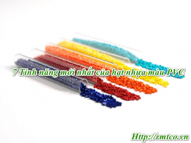 Hạt Nhựa Màu PVC và 7 Tính năng mới nhất bạn nên biết