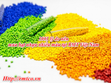 1001 Lý do nên mua Hạt Nhựa Nhiều Màu tại RMT Việt Nam