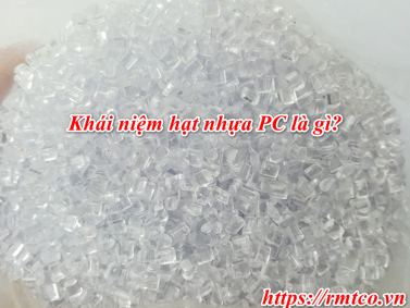 Bật mí 2 Công dụng nổi bật của Hạt Nhựa PC bạn nên biết