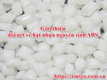 Bảng báo giá Hạt Nhựa nguyên sinh ABS mới nhất tại RMT Việt Nam
