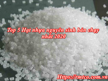 Top 5 Loại Hạt Nhựa Nguyên Sinh bán chạy nhất 2020