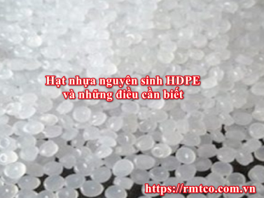 Nhựa Nguyên Sinh HDPE là gì? Ứng dụng trong sản xuất ống nhựa