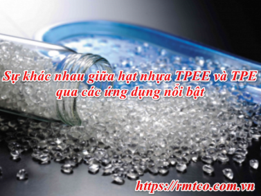 4 Sự khác biệt giữa hạt nhựa TPEE và TPE truyền thống