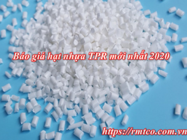 Báo Giá hạt nhựa TPR chính hãng cập nhật mới nhất 2020
