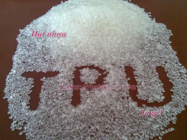 Hạt nhựa TPU là gì? 2 Nhầm lẫn về chất liệu TPU bạn nên biết