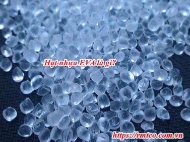Hạt nhựa EVA là gì? 4 Đặc trưng tuyệt vời của nhựa EVA