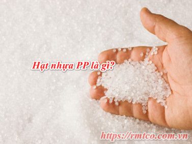 Hạt nhựa PP là gì? 10 Ưu điểm tuyệt vời của nhựa PP