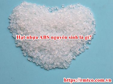 Giá hạt nhựa ABS nguyên sinh chính hãng mới nhất 2021