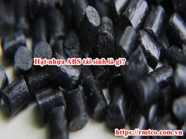 Giá hạt nhựa ABS tái sinh 2021 mới nhất bạn nên biết