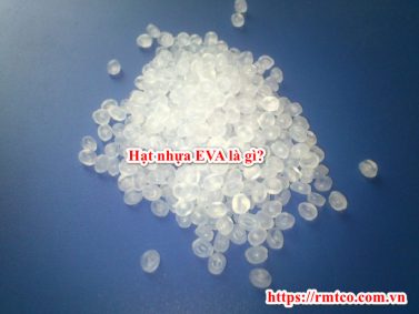 Báo giá hạt nhựa EVA chất lượng cao cập nhật mới nhất 2021