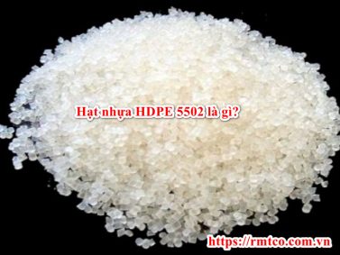 Giá hạt nhựa HDPE 5502 nhập khẩu 100% mới nhất 2021